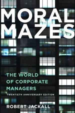 Moral mazes : the world of corporate managers