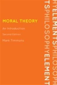 Moral Theory: An IntroductionElements of Philosophy