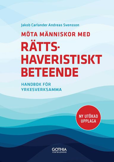 Möta människor med rättshaveristiskt beteende : handbok för yrkesverksamma