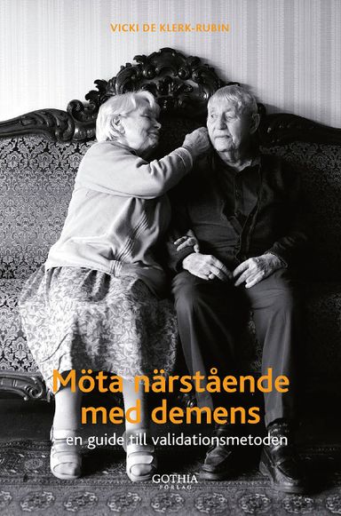 Möta närstående med demens en guide till validationsmetoden