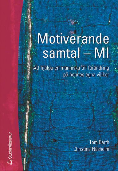 Motiverande samtal - MI : att hjälpa en människa till förändring på hennes egna villkor