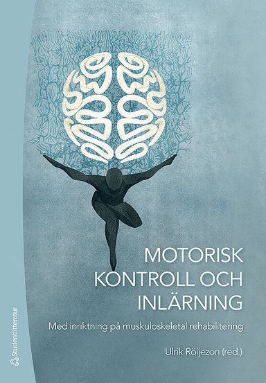 Motorisk kontroll och inlärning - Med inriktning på muskuloskeletal rehabilitering