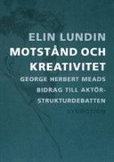 Motstånd och kreativitet : George Herbert Meads bidrag till aktör-strukturd