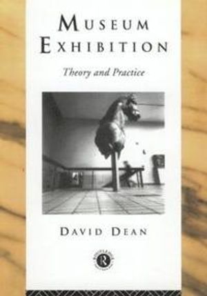 Museum exhibition : theory and practice