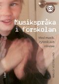 Musikspråka i förskolan : med musik, rytmik och rörelse