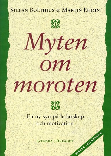 Myten om moroten - En ny syn på ledarskap och motivation