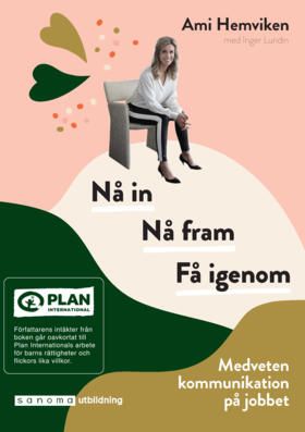 Nå in. Nå fram. Få igenom - Medveten kommunikation på jobbet