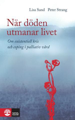 När döden utmanar livet : om existentiell kris och coping i palliativ vård