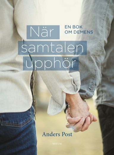 När samtalen upphör : en bok om demens