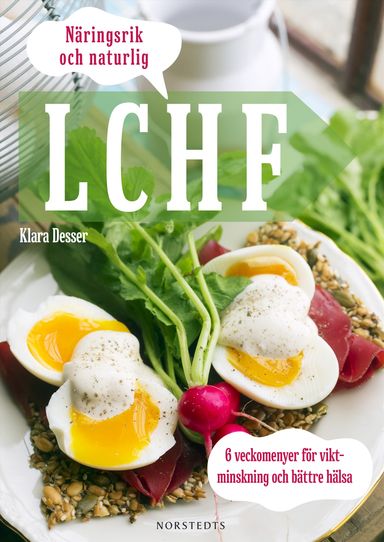 Näringsrik & Naturlig LCHF : 6 veckomenyer för viktminskning och bättre hälsa