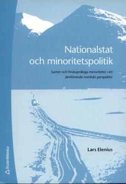 Nationalstat och minoritetspolitik : samer och finskspråkiga minoriteter i ett jämförande nordiskt perspektiv