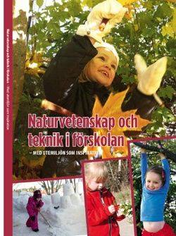 Naturvetenskap och teknik i förskolan : med utemiljön som inspiration