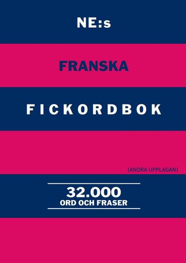 NE:s franska fickordbok : Fransk-svensk Svensk-fransk 32000 ord och fraser