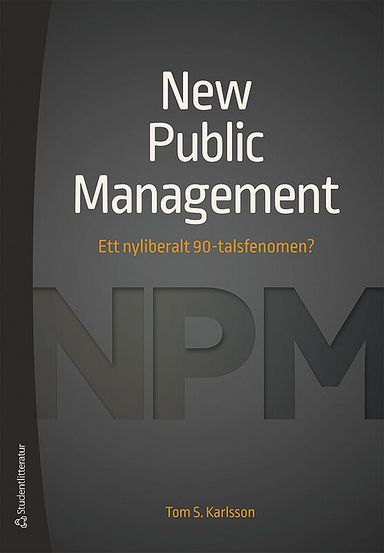 New Public Management : ett nyliberalt 90-talsfenomen?