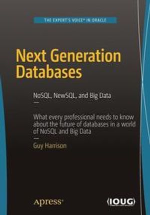 Next generation databases : NoSQL, NewSQL, and Big Data