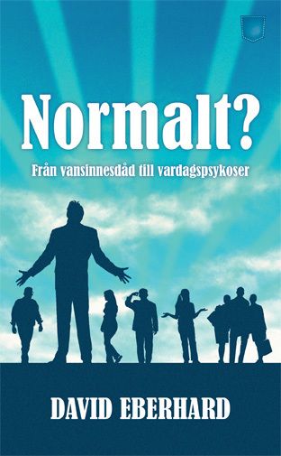 Normalt? : från vansinnesdåd till vardagspsykoser