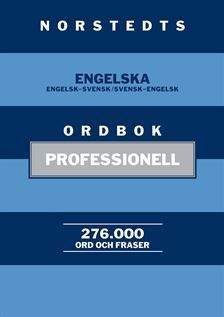 Norstedts engelska ordbok : professionell - Engelsk-svensk/Svensk-engelsk. 276 000 ord och fraser