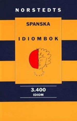 Norstedts spanska idiombok : 3.400 idiom