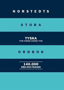 Norstedts stora tyska ordbok : Tysk-svensk/Svensk-tysk 140 000 ord och fras