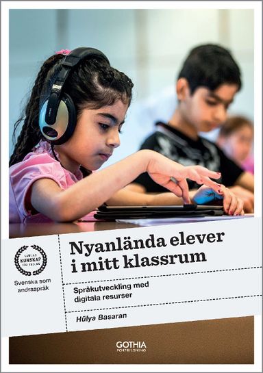 Nyanlända elever i mitt klassrum : språkutveckling med digitala resurser