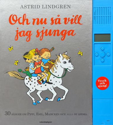 Och nu så vill jag sjunga : 30 sånger om Pippi, Emil, Madicken och alla de andra