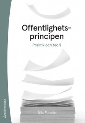 Offentlighetsprincipen :  praktik och teori