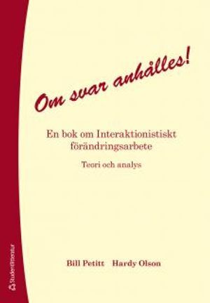 Om svar anhålles! : en bok om interaktionistiskt förändringsarbete : teori och analys