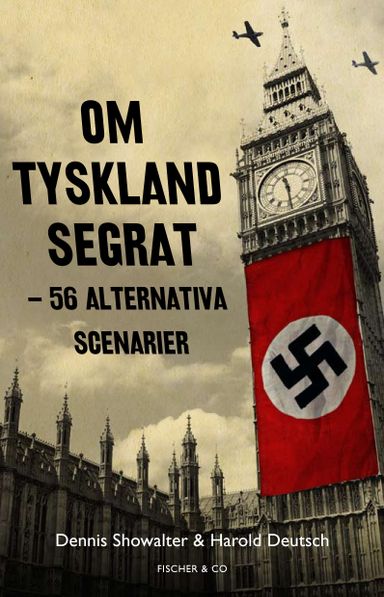 Om Tyskland segrat : 53 alternativa scenarier