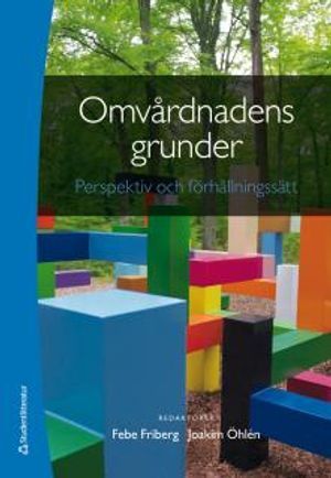 Omvårdnadens grunder - Perspektiv och förhållningssätt