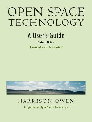 Open Space Technology. A User's Guide.