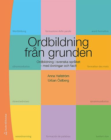 Ordbildning från grunden : ordbildning i svenska språket med övningar och facit