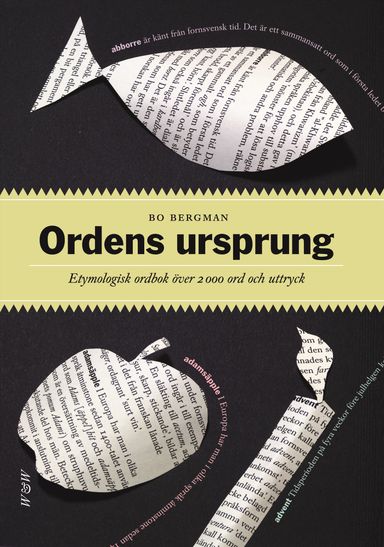 Ordens ursprung : etymologisk ordbok över 2200 ord och uttryck