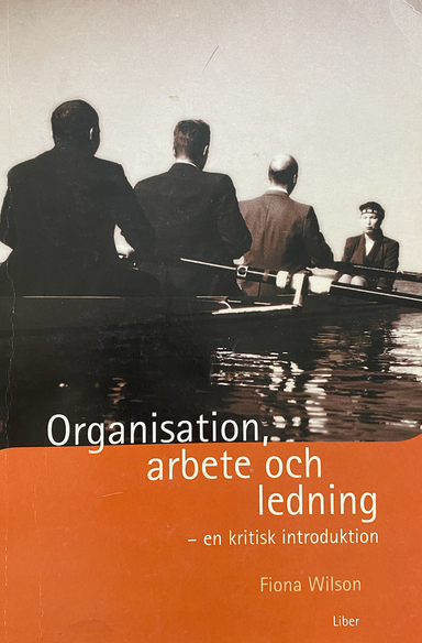 Organisation, arbete och ledning - en kritisk introduktion