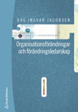 Organisationsförändringar och förändringsledarskap