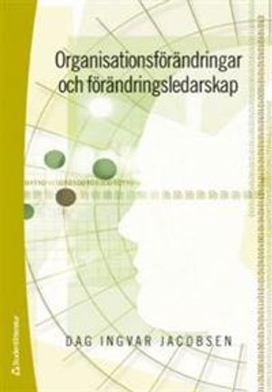 Organisationsförändringar och förändringsledarskap