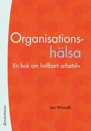 Organisationshälsa - En bok om ett hållbart arbetsliv