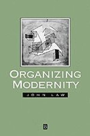 Organizing modernity - social order and social theory