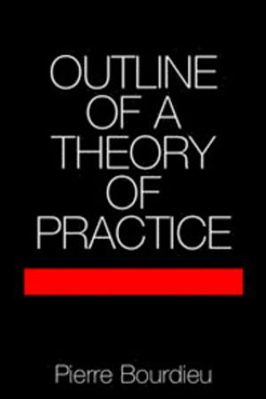 Outline of a Theory of Practice