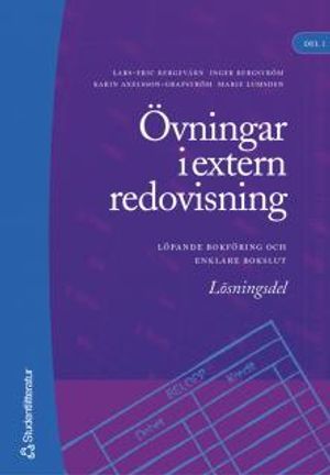 Övningar i extern redovisning. D. 1, Löpande bokföring och enklare bokslut. Lösningsdel