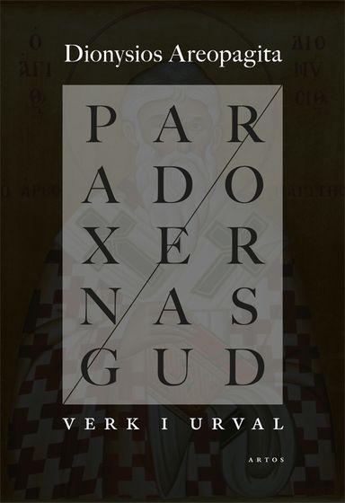 Paradoxernas Gud : verk i urval