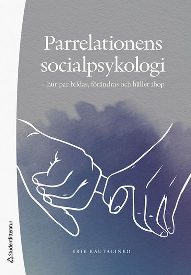 Parrelationens socialpsykologi - hur par bildas, förändras och håller ihop