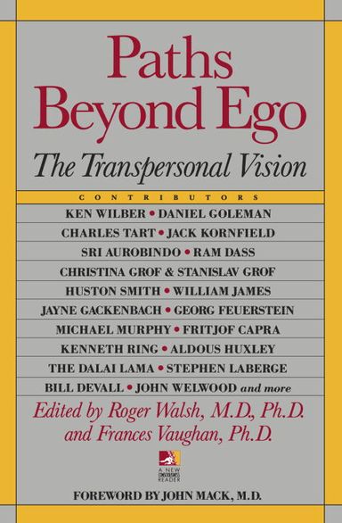 Paths Beyond Ego: The Transpersonal Vision (New Consciousnes