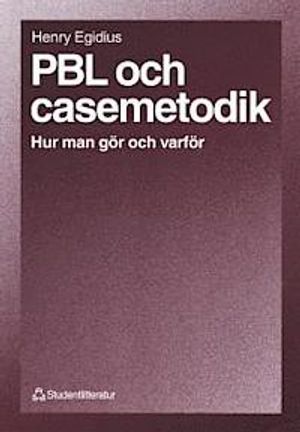 PBL och casemetodik - Hur man gör och varför