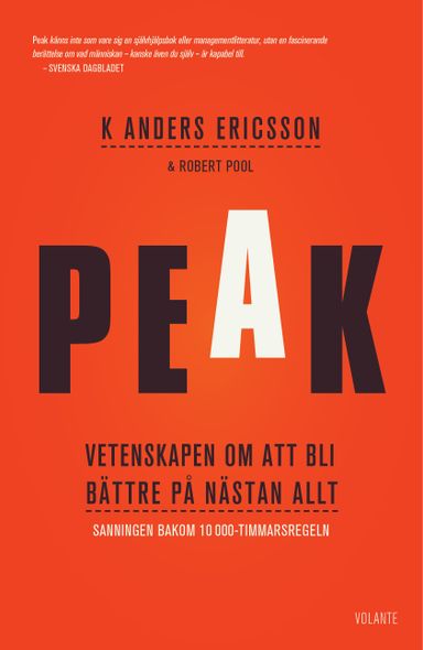 Peak : vetenskapen om att bli bättre på nästan allt : sanningen bakom 10 000-timmarsregeln