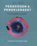 Pedagogen & penseldraget : idébok till lärare, konstnärer och kulturinstitutioner om det skapande samarbetets möjligheterVolym 24 av Nordiska akvarellmuseets publikationer, ISSN 1652-0505