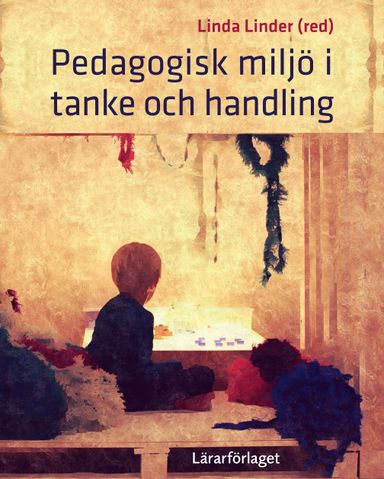 Pedagogisk miljö i  tanke och handling