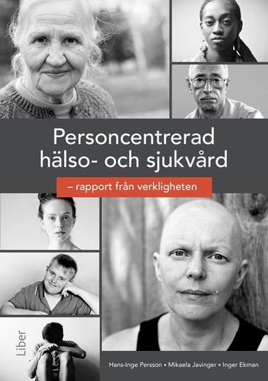 Personcentrerad hälso- och sjukvård : rapport från verkligheten.