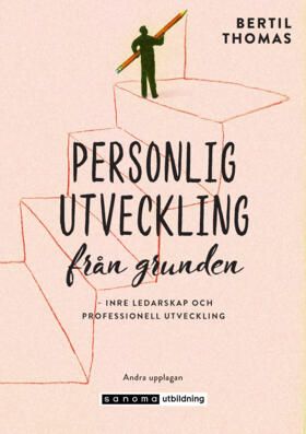 Personlig utveckling från grunden : inre ledarskap och professionell utveckling