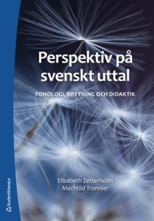 Perspektiv på svenskt uttal : fonologi, brytning och didaktik