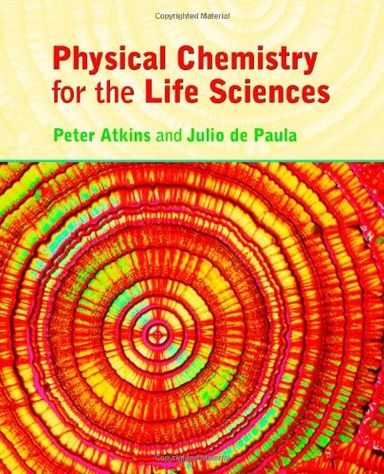 Physical Chemistry for the Life Sciences